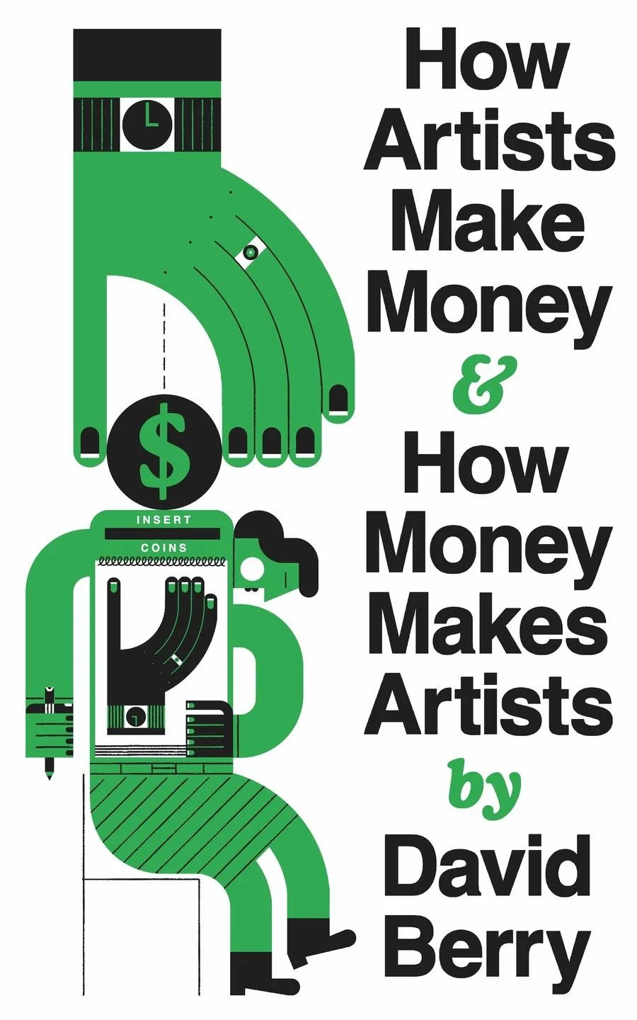 How Artists Make Money & How Money Makes Artists - By David Berry